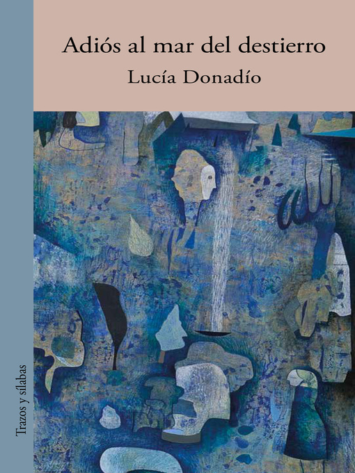 Title details for Adiós al mar del destierro by Lucía Donadío - Available